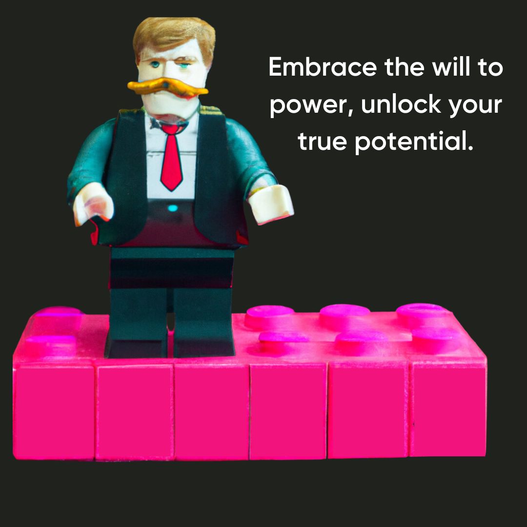 Lego minifigure standing on a pink brick beside the words: Embrace the will to power, unlock your true potential.